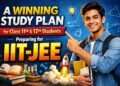 A Winning Study Plan for Class 11th & 12th Students Preparing for IIT-JEE