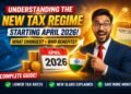 Understanding the New Tax Regime Starting April 2026